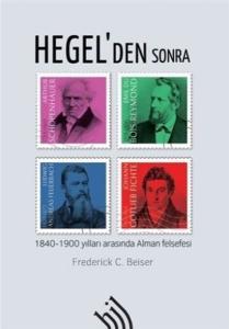 Hegel'den Sonra-1840 - 1900 Yılları Arasında Alman Felsefesi (Ciltli)