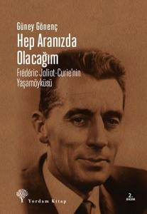 Hep Aranızda Olacağım - Frederic Joliot-Curie'nin Yaşamöyküsü