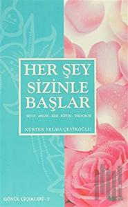 Her Şey Sizinle Başlar - Gönül Çiçekleri 2