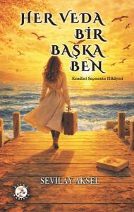 Her Veda Bir Başka Ben - Kendini Seçmenin Hikayesi