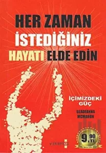 Her Zaman İstediğiniz Hayatı Elde Edin