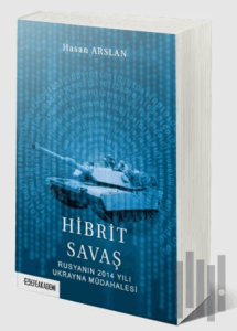 Hibrit Savaş: Rusyanın 2014 Yılı Ukrayna Müdahalesi