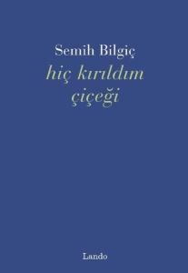 Hiç Kırıldım Çiçeği