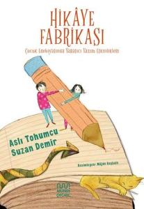 Hikaye Fabrikası: Çocuk Edebiyatında Yaratıcı Yazım Etkinlikleri