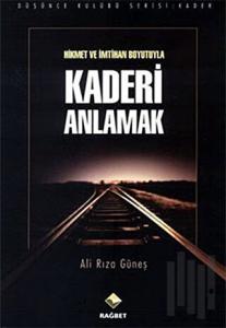 Hikmet ve İmtihan Boyutuyla Kaderi Anlamak