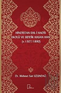 Hindistan Ehl-i Hadis Ekolü ve Sıddık Hasan Han (v. 1307 / 1890)
