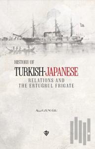 History of Turkish Japanese Relations and the Ertuğrul Frigate İngilizce
