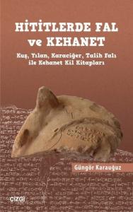 Hititlerde Fal ve Kehanet - Kuş Yılan Karaciğer Talih Falı ile Kehanet Kil Kitapları
