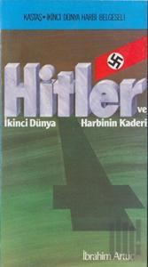 Hitler ve İkinci Dünya Harbinin Kaderi