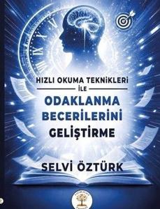 Hızlı Okuma Teknikleri İle Odaklanma Becerilerini Geliştirme