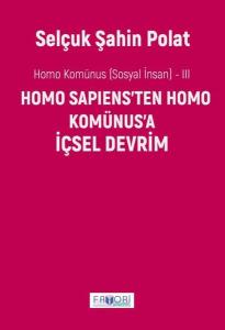 Homo Sapiens'ten Homo Komünus'a İçsel Devrim - Homo Komünus (Sosyal İnsan) - 3