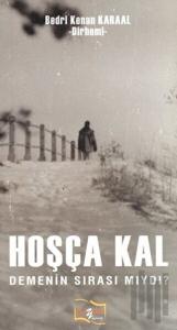 Hoşça Kal Demenin Sırası Mıydı?