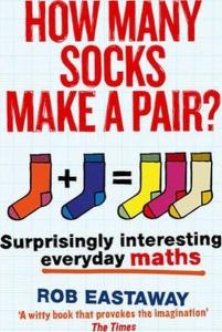 How Many Socks Make a Pair?: Surprisingly Interesting Everyday Maths