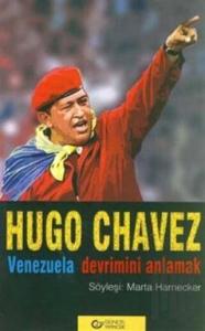 Hugo Chavez Venezuela Devrimini Anlamak