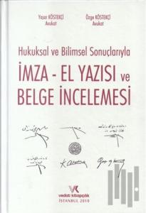 Hukuksal ve Bilimsel Sonuçlarıyla İmza El Yazısı ve Belge İncelemesi (Ciltli)