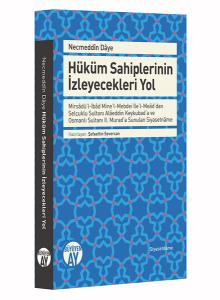 Mirsadü’l-İbad Mine’l-Mebdei İle’l-Mead'dan Selçuklu Sultanı Alaeddin Keykubad’a ve Osmanlı Sultanı 2. Murad’a Sunulan Siyasetname