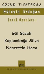 Hüseyin Erdoğan Çocuk Oyunları-1: Gül Güzeli-Kaplumbağa Silva-Nasrettin Hoca