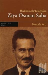 Hüzünlü Anlar Fotoğrafçısı Ziya Osman Saba