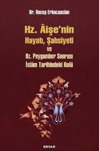 Hz. Aişenin Hayatı Şahsiyeti ve Hz. Peygamber Sonrası İslam Tarihindeki Yeri