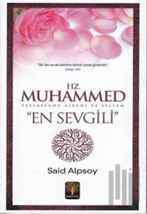 Hz. Muhammed Sallalahu Aleyhi ve Sellem "En Sevgili"