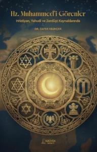 Hz.Muhammed'i Görenler - HristiyanYahudi ve Zerdüşt Kaynaklarında