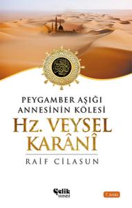 Hz. Veysel Karani - Peygamber Aşığı Annesinin Kölesi