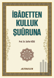 İbadetten Kulluk Şuuruna