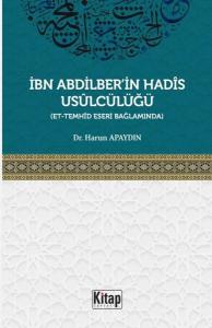İbn Abdilber'in Hadis Usulcülüğü - Et Temhid Eseri Bağlamında