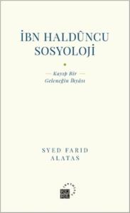 İbn Halduncu Sosyoloji: Kayıp Bir Geleneğin İhyası