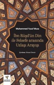 İbn Rüşd'ün Din İle Felsefe Arasında Uzlaşı Arayışı