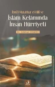 İbnü'l - Mutahhar el - Hilli ve İslam Kelamında İnsan Hürriyeti