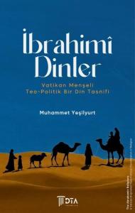 İbrahimi Dinler: Vatikan Menşeli Teo-Politik Bir Din Tasnifi