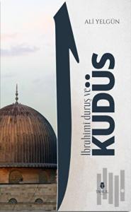 İbrahimi Duruş ve Kudüs