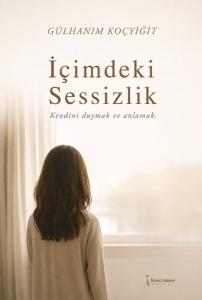 İçimdeki Sessizlik - Kendini Duymak ve Anlamak