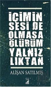 İçimin Seside Olmasa Ölürüm Yalnızlıktan