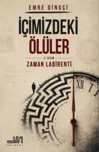 İçimizdeki Ölüler 2. Kısım: Zaman Labirenti