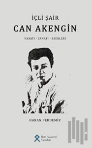 İçli Şair Can Akengin Hayatı - Sanatı - Eserleri