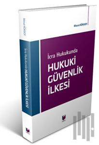 İcra Hukukunda Hukuki Güvenlik İlkesi