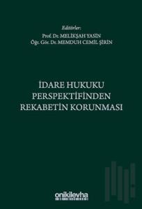 İdare Hukuku Perspektifinden Rekabetin Korunması (Ciltli)