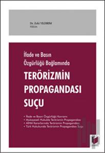 İfade ve Basın Özgürlüğü Bağlamında Terörizmin Propagandası Suçu