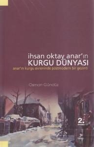 İhsan Oktay Anar'ın Kurgu Dünyası  Anar'ın Kurgu Evreninde Postmodern Bir Gezinti