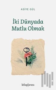 İki Dünyada Mutlu Olmak