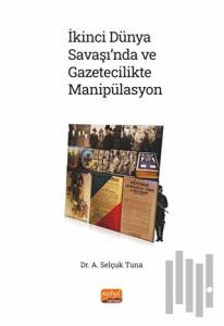 İkinci Dünya Savaşı’nda ve Gazetecilikte Manipülasyon