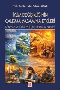 İklim Değişikliğinin Çalışma Yaşamına Etkileri - Dünyaya ve Türkiye'ye İlişkin Bir Durum Analizi