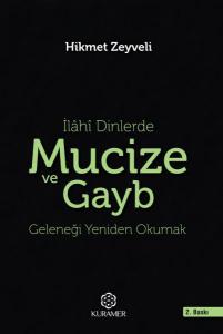 İlahi Dinlerde Mucize ve Gayb Geleneği Yeniden Okumak