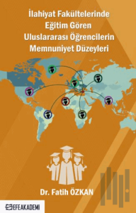 İlahiyat Fakültelerinde Eğitim Gören Uluslararası Öğrencilerin Memnuniyet Düzeyleri
