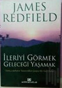 İleriyi Görmek Geleceği Yaşamak