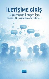 İletişime Giriş - Günümüzde İletişim İçin Temel Bir Akademik Kılavuz