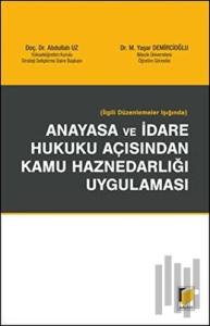 İlgili Düzenlemeler Işığında Anayasa ve İdare Hukuku Açısından Kamu Haznedarlığı Uygulaması