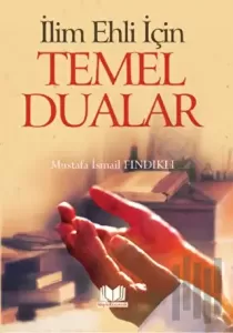 İlim Ehli İçin Temel Dualar